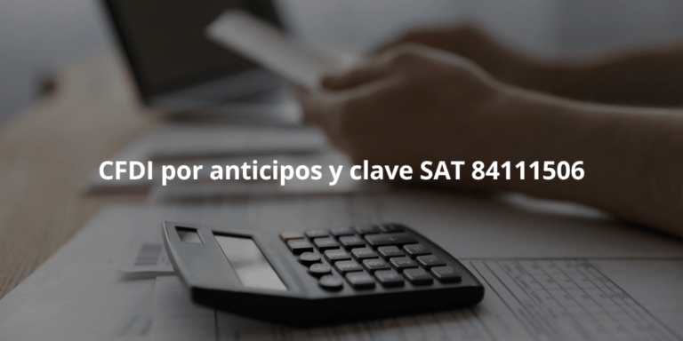 CFDI por anticipos, ¿cómo se hacen y qué necesitas?