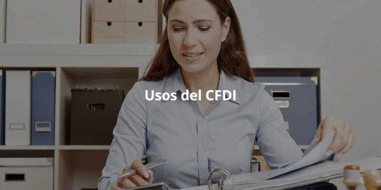 Usos del CFDI: ¿cuáles existen y son obligatorios?